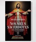 Ler AOS MEUS SACERDOTES, do autor BEATA CONCHITA
