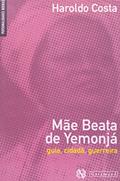 Ler Mãe Beata de Yemonjá. Guia, Cidadã, Guerreira, do autor Haroldo Costa