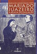 Ler Maria Do Juazeiro A Beata Do Milagre, do autor Maria do Carmo Pagan Forti