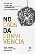 Ler No caos da convivência: Ideias práticas sobre a arte de lidar com os outros, do autor Luís Mauro Sá Martino; Ângela Cristina Salgueiro Marques