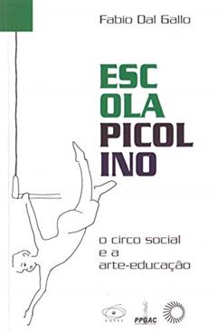 Escola picolino: o circo social e a arte-educação, do autor Fabio Dal Gallo