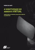 Ler A subjetividade no ambiente virtual: ambivalencias, paranoias, realidade psíquica e quarentena, do autor Pedro de (Autor) Santi Ler A subjetividade no ambiente virtual: ambivalencias, paranoias, realidade psíquica e quarentena, do autor Pedro de (Autor) Santi