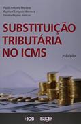 Ler Substituição Tributária no ICMS, do autor Paulo Antonio Mariano; Raphael Sampaio Werneck; Sandra Regina Alencar