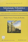 Ler Substituição Tributária e Proporcionalidade, do autor Paulo Victor Vieira de Rocha Ler Substituição Tributária e Proporcionalidade, do autor Paulo Victor Vieira de Rocha