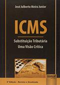 Ler ICMS - Substituição Tributária - Uma Visão Crítica, do autor José Julberto Meira Junior Ler ICMS - Substituição Tributária - Uma Visão Crítica, do autor José Julberto Meira Junior