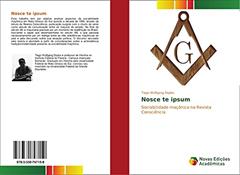 Nosce te ipsum: Sociabilidade maçônica na Revista Consciência, do autor Tiago Wolfgang Dopke