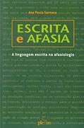Ler Escrita e afasia: a linguagem escrita na afasiologia, do autor Ana Paula Santana Ler Escrita e afasia: a linguagem escrita na afasiologia, do autor Ana Paula Santana