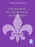 Ler O Narrador do Tradicional ao Moderno, do autor SEBASTIÃO AUGUSTO RABELO Ler O Narrador do Tradicional ao Moderno, do autor SEBASTIÃO AUGUSTO RABELO