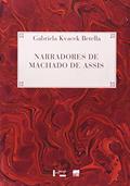 Ler Narradores de Machado de Assis. A Seriedade Enganosa dos Cadernos do Conselheiro, do autor Gabriela Kvacek Betella Ler Narradores de Machado de Assis. A Seriedade Enganosa dos Cadernos do Conselheiro, do autor Gabriela Kvacek Betella