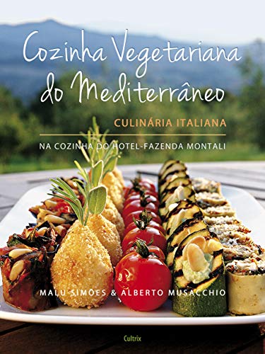 Ler Cozinha Vegetariana do Mediterrâneo, do autor Malu Simões; Alberto Musacchio Ler Cozinha Vegetariana do Mediterrâneo, do autor Malu Simões; Alberto Musacchio