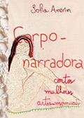 Ler Corpo-narradora, do autor Amorim, Sofia/Veiga, Ana Lygia Vieira Schil da (Organizadora) Ler Corpo-narradora, do autor Amorim, Sofia/Veiga, Ana Lygia Vieira Schil da (Organizadora)