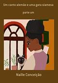 Ler Um Canto Alemão E Uma Gata Siamesa, do autor Naílle Conceição