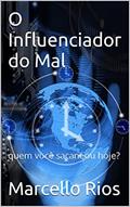 Ler O Influenciador do Mal: quem você sacaneou hoje?, do autor Marcello Rios Ler O Influenciador do Mal: quem você sacaneou hoje?, do autor Marcello Rios