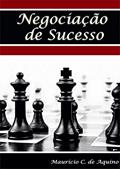 Ler Negociação de Sucesso, do autor Maurício C. de Aquino Ler Negociação de Sucesso, do autor Maurício C. de Aquino