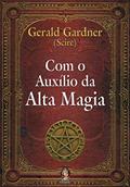 Ler Com o Auxílio da Alta Magia, do autor Gerald B. Gardner Ler Com o Auxílio da Alta Magia, do autor Gerald B. Gardner
