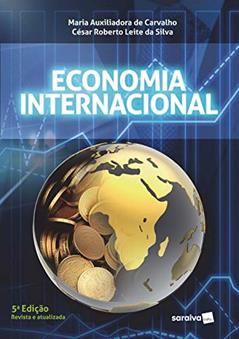 Economia internacional, do autor Maria Auxiliadora de Carvalho; César Roberto Leite da Silva
