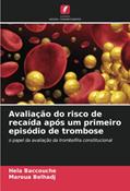 Ler Avaliação do risco de recaída após um primeiro episódio de trombose: o papel da avaliação da trombofilia constitucional, do autor Hela Baccouche; Maroua Belhadj Ler Avaliação do risco de recaída após um primeiro episódio de trombose: o papel da avaliação da trombofilia constitucional, do autor Hela Baccouche; Maroua Belhadj