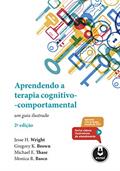 Ler Aprendendo a Terapia Cognitivo-Comportamental: Um Guia Ilustrado, do autor Jesse H. Wright; Gregory K. Brown; Michael E. Thase; Monica R. Basco Ler Aprendendo a Terapia Cognitivo-Comportamental: Um Guia Ilustrado, do autor Jesse H. Wright; Gregory K. Brown; Michael E. Thase; Monica R. Basco