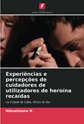 Ler Experiências e percepções de cuidadores de utilizadores de heroína recaídas: na Cidade do Cabo, África do Sul, do autor Nduwimana H