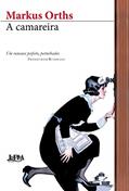 Ler A camareira, do autor Markus Orths