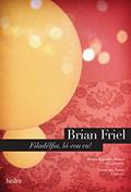Ler Filadélfia, lá vou eu!, do autor Brian Friel Ler Filadélfia, lá vou eu!, do autor Brian Friel