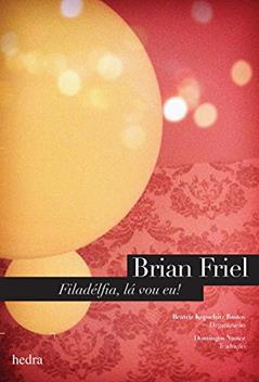 Filadélfia, lá vou eu!, do autor Brian Friel