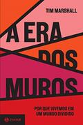 Ler A era dos muros: Por que vivemos em um mundo dividido, do autor Tim Marshall Ler A era dos muros: Por que vivemos em um mundo dividido, do autor Tim Marshall