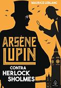 Ler Arsène Lupin contra Herlock Sholmes, do autor Maurice Leblanc