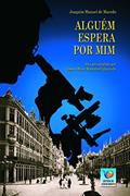 Ler Alguém Espera Por Mim, do autor Janete Marie Monteiro Figueiredo