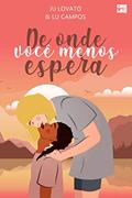Ler De onde você menos espera (Histórias Coloridas Para Dias Especiais Livro 7), do autor Lu Campos; Ju Lovato Ler De onde você menos espera (Histórias Coloridas Para Dias Especiais Livro 7), do autor Lu Campos; Ju Lovato