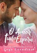 Ler O Amor Tudo Espera: Um conto sobre a excelência do amor! (Amor Excelente Livro 3), do autor Crys Carvalho Ler O Amor Tudo Espera: Um conto sobre a excelência do amor! (Amor Excelente Livro 3), do autor Crys Carvalho