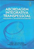 Ler Abordagem Integrativa Transpessoal. Psicologia e Transdisciplinaridade, do autor Vera Saldanha; Arlete Silva Acciari Ler Abordagem Integrativa Transpessoal. Psicologia e Transdisciplinaridade, do autor Vera Saldanha; Arlete Silva Acciari