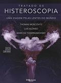 Ler Tratado De Histeroscopia Uma Viagem Pelas Lentes Do Mundo, do autor Moscovitz, Thomas/ Alonso, Luis/ Tcherniakovsky, Marcos