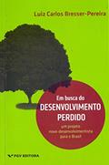 Ler Em Busca do Desenvolvimento Perdido: um Projeto Novo-desenvolvimentista Para o Brasil, do autor Luiz Carlos Bresser-Pereira