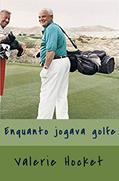 Ler Enquanto Jogava Golfe, do autor Valerie Hockert Ler Enquanto Jogava Golfe, do autor Valerie Hockert