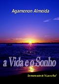 Ler A VIDA E O SONHO, do autor AGAMENON ALMEIDA