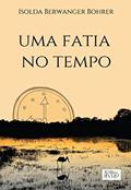 Ler Uma fatia no tempo, do autor Isolda Berwanger Bohrer