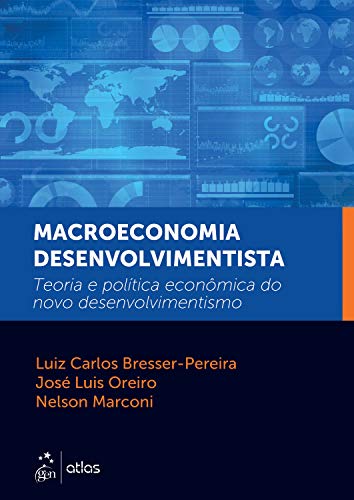 Ler Macroeconomia Desenvolvimentista - Teoria e Política Econômica do Novo Desenvolvimentismo, do autor Luis Luis Bresser-Pereira
