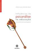 Ler Influências da psicanálise na educação:: uma prática psicopedagógica, do autor Árbila Luiza Armindo Assis
