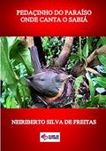 Ler Pedacinho Do Paraíso Onde Canta O Sabiá, do autor Neiriberto Silva De Freitas Ler Pedacinho Do Paraíso Onde Canta O Sabiá, do autor Neiriberto Silva De Freitas