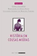 Ler História em cousas miúdas: Capítulos de história social da crônica no Brasil, do autor Margarida de Souza Neves