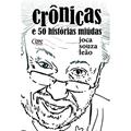 Ler Crônicas e 50 Histórias Miúdas, do autor Joca Souza Leao