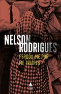 Ler Perdoa-me por me traíres: Tragédia de costumes em três atos, do autor Nelson Rodrigues Ler Perdoa-me por me traíres: Tragédia de costumes em três atos, do autor Nelson Rodrigues