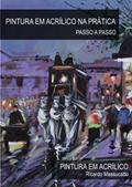Ler Acrílico na Prática: Pintura em tela com tinta acrílica., do autor Ricardo Massucatto