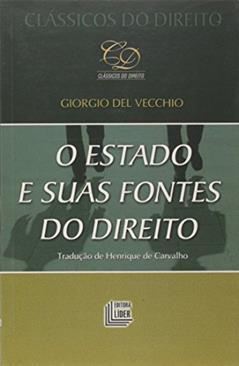 O Estado e Suas Fontes do Direito - Coleção Clássicos do Direito, do autor Giorgio del Vecchio