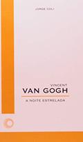 Ler Vincent van Gogh: a noite estrelada: 59, do autor Jorge Coli