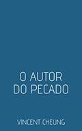 Ler O Autor do Pecado, do autor Vincent Cheung Ler O Autor do Pecado, do autor Vincent Cheung