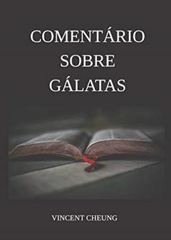 Comentário Sobre Gálatas, do autor Vincent Cheung
