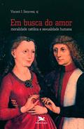 Ler Em busca do amor - Moralidade católica e sexualidade humana, do autor Vincent J. Genovesi