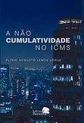 Ler A não cumulatividade do ICMS, do autor Monique Goes Almeida Batista